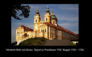 Klosteret Melk ved Donau. Tegnet av Prandtauer 1702. Bygget 1702 C 1736.
 