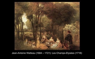 Jean-Antoine Watteau (1684 C 1721): Les Champs-Elyses (1718)
 