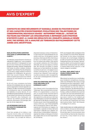 71
avis d'expert
Contexte de crise récurrente et durable, baisse du pouvoir d'achat
et des capacités d'investissement, évolutions des trajectoires de
consommation, nouveaux usages - notamment mobiles -, autant de
facteurs qui forcent les organisations à repenser leur stratégie
d'Intimité Client. A l'aune des résultats de l'enquête annuelle menée
avec TNS Sofres, CSC a analysé les tendances qui façonneront cette
année 2013. Décryptage.
Quelles évolutions constatez-
vous dans le comportement des
clients ?
Au-delà des comportements d'achat qui
valorisent le "meilleur prix", nous constatons
que les clients B to C interagissent en tout
lieu et à tout instant avec les entreprises.
Equipésdenouveaux"devices"àl'ergonomie
très fluide, ils surfent, chattent, twittent,
"zappent"avecfrénésie.Pourlesentreprises,
ces nouveaux usages mettent à mal leurs
stratégies de modélisation de parcours
client trop souvent linéaires. Même les
clients ne savent pas toujours eux-mêmes
comment ils vont évoluer au sein de ces
parcours !
En B to B, nous constatons de fortes
attentes d'immédiateté dans les réponses
que les organisations doivent apporter aux
acheteurs. Et elles commencent à s'équiper
en conséquence, avec la multiplication
des tablettes et autres devices. En sus
d'améliorerlaproductivitédescommerciaux,
ils permettent de renforcer leur efficacité.
Plus interactifs, plus impliquant, ces
"devices" les mettent souvent dans des
postures d'échange et de partage, plus
que de stricte négociation.
Les entreprises sont-elles
en capacité d'adresser ces
évolutions ?
C'est très variable, et ce même si une
majorité d'entre elles ont fortement
investi pour développer leurs dispositifs
multicanaux. Car, au-delà de mettre à
Enfin,accompagnercetteconvergenceentre
deux mondes, le on et le off-line. Réinjecter
de l'humain sur les canaux numériques.
Introduire de la technologie intelligente
et utile sur le point de vente. Et profiter de
l'engouement pour ces nouveaux "devices"
pour les utiliser comme autant de moyens
de fermer les "portes de sortie" qui s'offrent,
à chaque étape de leur parcours, à des
clients volages et versatiles !
Au final, quel impact sur le
modèle opérationnel des
organisations ?
Elles doivent se transformer en profondeur
pour (re)devenir compétitives, et assurer
cette cross-fertilisation des canaux. Il s'agit
de décloisonner leur organisation "client"
pour garantir une homogénéité d'approche
et de traitement sur tous les canaux, à
chaque interaction. De désimbriquer leurs
systèmes d'information pour proposer des
frontaux unifiés et cohérents d'un point de
vue client. De nouer des partenariats pour
offrir les services qui leur correspondent,
que ceux-ci soient ou non produits par
elles. De garantir que chaque collaborateur
est conscient de l'importance qu'il joue
dans toute la chaîne "client" afin d'assurer
un maillage fin et continu.
Cette transformationdumodèleopérationnel
est la condition sine qua non de la réussite
de toute stratégie d'Intimité Client.
Encore plus dans un environnement ultra
concurrentiel, qui favorise des interactions
en tout lieu, à tout instant et sur tous
les canaux !
disposition plusieurs canaux d'interaction,
il s'agit d'assurer l'interopérabilité de ces
canaux entre eux. Et de garantir que les
processus client peuvent être interrompus
et repris, sur le même canal ou un autre,
là où ils avaient été arrêtés. Cela signifie
une grande cohérence de l'information
véhiculée, ainsi qu'une capture, en temps
réel, des données recueillies à chaque
étape pour en faire bénéficier les étapes
suivantes du parcours. Une gageure pour
nombre d'entreprises qui ont souvent
construit leur dispositif cross-canal par
couches successives, selon une approche
en silo que le développement d'Internet
a favorisée.
Dans ces conditions, que faire
pour améliorer cette
expérience client ?
Tout d'abord, sortir d'une approche trop
"théorique" des comportements d'achat.
Même si la segmentation a encore du
sens, on ne peut limiter l'Intimité Client à
l'application de modèles relationnels sur
des segments ou des parcours client par
trop stéréotypés. Il convient de s'adapter et
de repenser le rôle dévolu à chaque canal.
Ensuite, assurer moins l'interopérabilité des
canaux entre eux, que l'interopérabilité
de la connaissance client et des offres :
capturer de l'information en magasin, via
une tablette ; exploiter en temps réel toute
information collectée pour adapter son
offre et mieux contextualiser l'interaction.;
repenserles médias numériques enfonction
des usages client, et non de l'organisation
de l'entreprise.
 