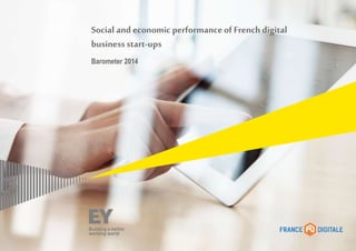 Social and economic performance of Frenchdigital
business start-ups
Barometer 2014
 