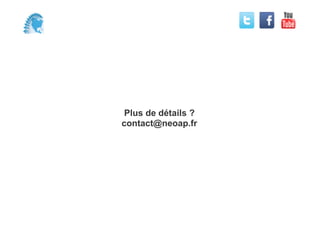 Plus de détails ?
contact@neoap.fr
 
