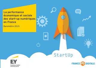 La performance
économique et sociale
des start-up numériques
en France
Baromètre 2015
 