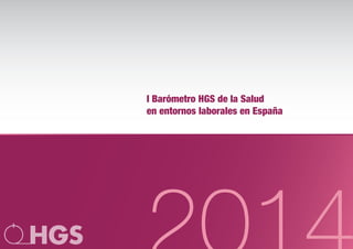 I Barómetro HGS de la Salud
en entornos laborales en España
 
