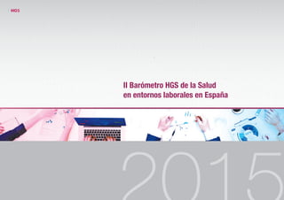 II Barómetro HGS de la Salud
en entornos laborales en España
 