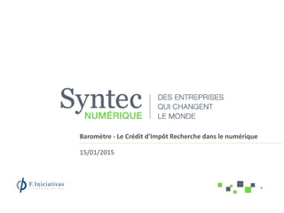 Baromètre - Le Crédit d'Impôt Recherche dans le numérique
15/01/2015
 