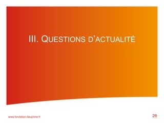 www.fondation.dauphine.fr 28
III. QUESTIONS D’ACTUALITÉ
 