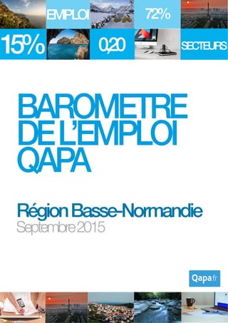 Septembre 2015 - Baromètre de l’emploi en région Basse-Normandie par Qapa - Tous droits réservés. 1
 