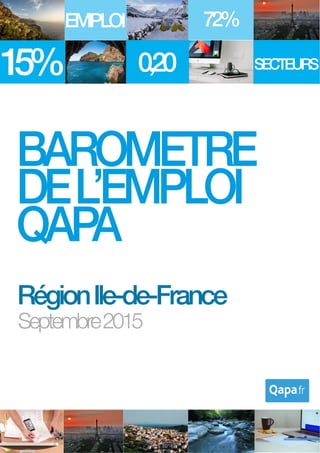 Septembre 2015 - Baromètre de l’emploi en région Ile-de-France par Qapa - Tous droits réservés. 1
 