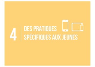 Des pratiques
spécifiques aux jeunes4
 