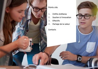 Page 2
Points clés
1. Chiffre d’affaires
2. Soutien à l’innovation
3. Effectifs
4. Partage de la valeur
Contacts
 