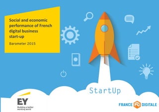 Social and economic
performance of French
digital business
start-up
Barometer 2015
 