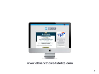 www.observatoire-fidelite.com
3
 