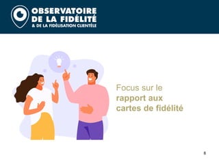 8
Focus sur le
rapport aux
cartes de fidélité
 
