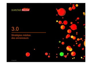 3.0
Stratégies médias
des annonceurs




23 July 2010
 