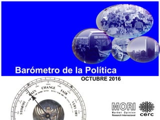 Barómetro de la Política
OCTUBRE 2016
 