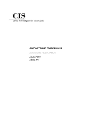 BARÓMETRO DE FEBRERO 2014
AVANCE DE RESULTADOS
Estudio nº 3013
Febrero 2014

 