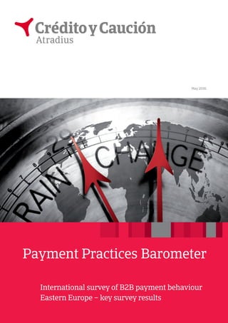 Payment Practices Barometer
International survey of B2B payment behaviour
Eastern Europe – key survey results
May 2016
 