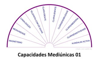 Capacidades Mediúnicas 01
 
