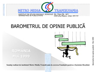 BAROMETRUL DE OPINIE PUBLICĂ ROMÂNIA Mai 1999 ,[object Object]