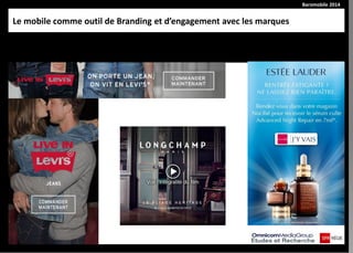 Baromobile 2014 
Le mobile comme outil de Branding et d’engagement avec les marques  