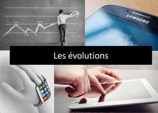 Les évolutions
 