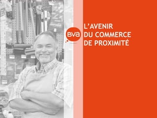 L’AVENIR DU COMMERCE DE PROXIMITÉ  