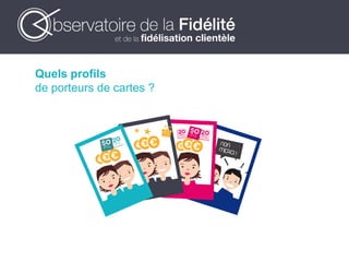 Quels profils
de porteurs de cartes ?
 