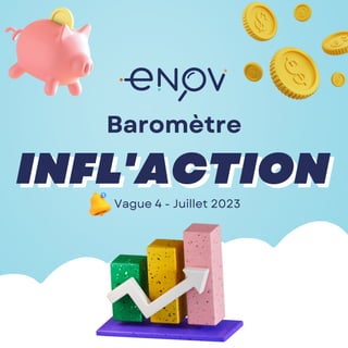 Baromètre
INFL'ACTION
INFL'ACTION
Vague 4 - Juillet 2023
 