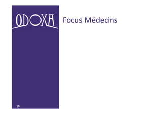 10
Focus Médecins
 