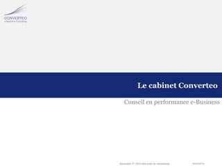 18/03/2014Baromètre S1 2014 des outils de webanalyse
Conseil en performance e-Business
Le cabinet Converteo
 