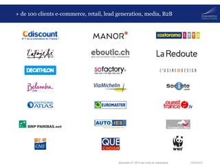 18/03/2014Baromètre S1 2014 des outils de webanalyse
+ de 100 clients e-commerce, retail, lead generation, media, B2B
 