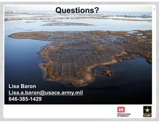 15
Lisa Baron
Lisa.a.baron@usace.army.mil
646-385-1429
Questions?
 