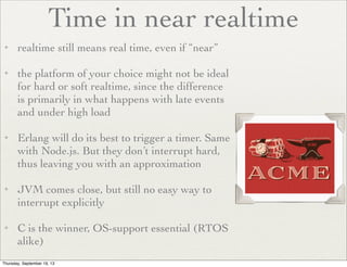 Time in near realtime
✦

✦

✦

✦

✦

realtime still means real time, even if “near”	

the platform of your choice might no...
