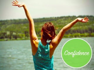 https://pixabay.com/en/happiness-back-side-woman-young-824419/
Confidence
 