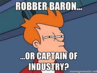 Robber Barons & Captains of Industry 