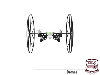 Drones
 