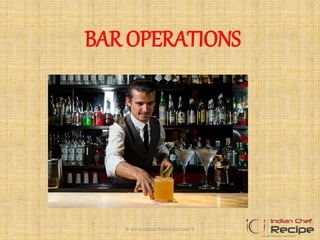 BAR OPERATIONS
® www.indianchefrecipe.com ®
 
