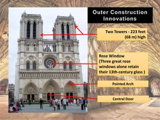 Pointed Arch
Two Towers - 223 feet
(68 m) high
Central Door
Rose Window
(Three great rose
windows alone retain
their 13th-century glass )
 