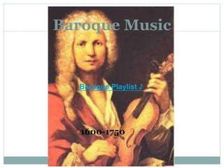 Baroque Playlist ♪
Baroque Music
1600-1750
 
