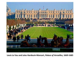 Louis Le Vau and Jules Hardouin-Mansart,  Palace of Versailles,  1669-1685 