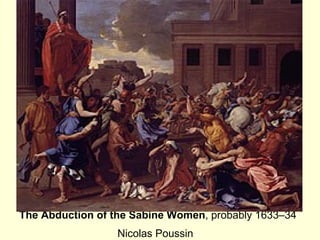 The Abduction of the Sabine Women, probably 1633–34
                  Nicolas Poussin
 
