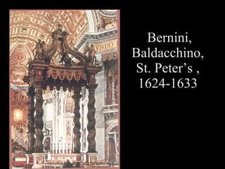 Bernini, Baldacchino, St. Peter’s , 1624-1633 