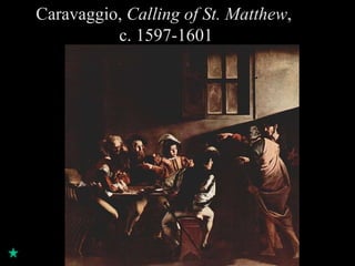 Caravaggio,  Calling of St. Matthew ,  c. 1597-1601 