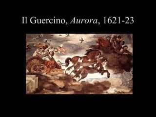 Il Guercino,  Aurora , 1621-23 