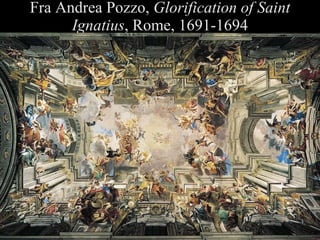 Fra Andrea Pozzo,  Glorification of Saint Ignatius , Rome, 1691-1694 