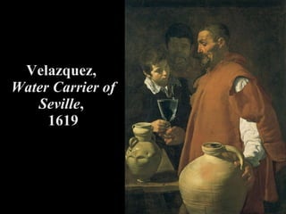 Velazquez,  Water Carrier of Seville ,  1619 