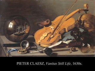 PIETER CLAESZ,  Vanitas Still Life , 1630s.  