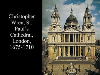 Christopher Wren, St. Paul’s Cathedral, London, 1675-1710 