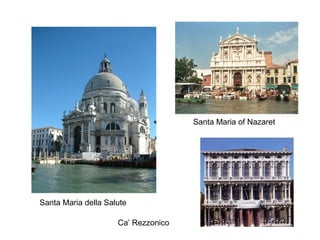 Santa Maria of Nazaret

Santa Maria della Salute
Ca’ Rezzonico

 