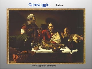 Caravaggio Italian  The Supper at Emmaus 